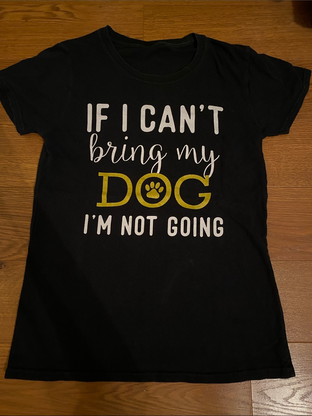 Black Dog Lover Tee — If I Can't Bring My Dog I'm Not Going Women’s Size Small